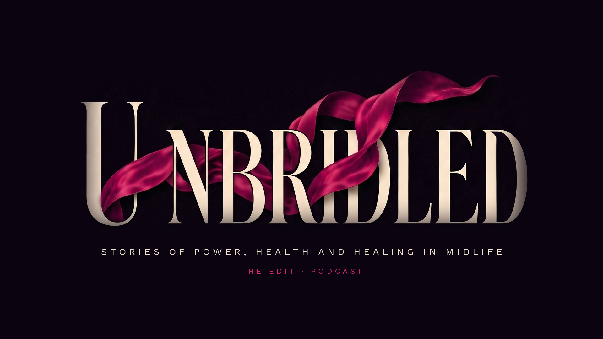 Unbridled — The Edit